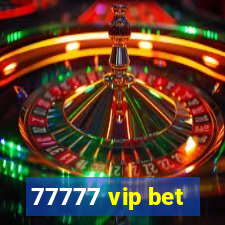 77777 vip bet